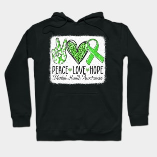 Mental Health Awareness Peace Love  Support Green Ribbon Hoodie